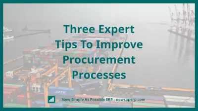 Three Expert Tips To Improve Procurement Processes : Three Expert Tips To Improve Procurement Processes