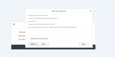 Remove SAP GUI Security Notifications : Fig 1 : SAP GUI Security notification: The system is trying to create the file in the directory. Do you want to grand the permission to modify the parent directory and all its subdirectories?